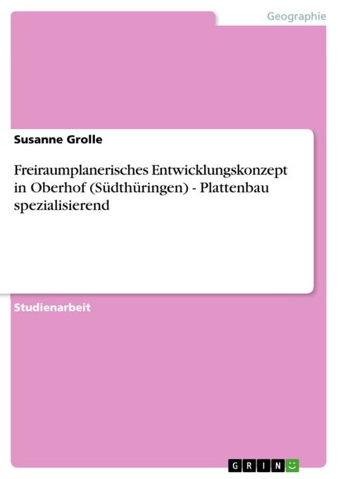 Freiraumplanerisches Entwicklungskonzept in Oberhof (S&uuml;dth&uuml;ringen) - Plattenbau spezialisierend(Kobo/電子書)