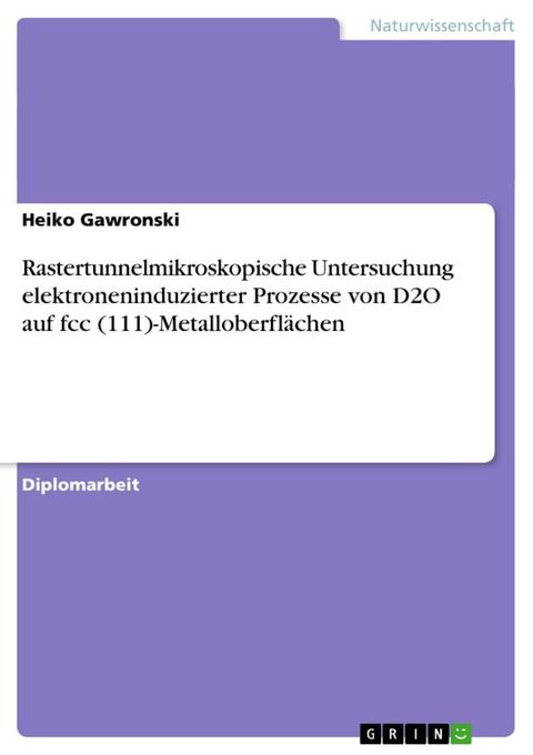 Rastertunnelmikroskopische Untersuchung elektroneninduzierter Prozesse von D2O auf fcc (111)-Metalloberflächen(Kobo/電子書)