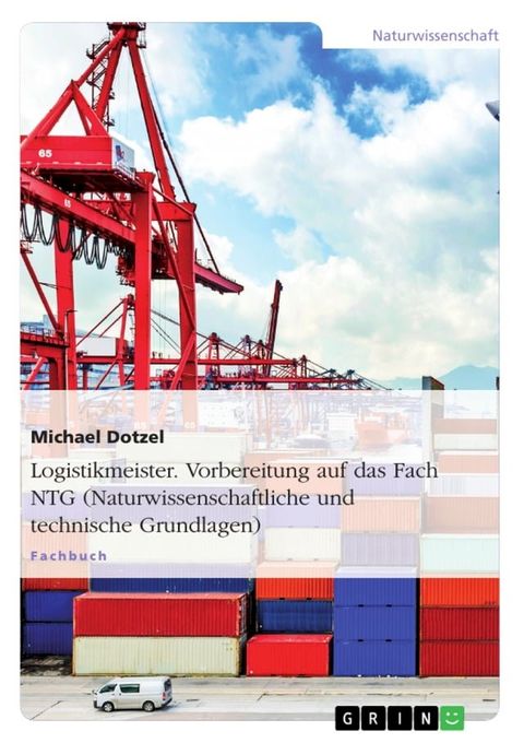 Logistikmeister. Vorbereitung auf das Fach NTG (Naturwissenschaftliche und technische Grundlagen)(Kobo/電子書)