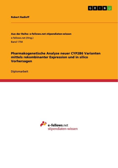 Pharmakogenetische Analyse neuer CYP2B6 Varianten mittels rekombinanter Expression und in silico Vorhersagen(Kobo/電子書)