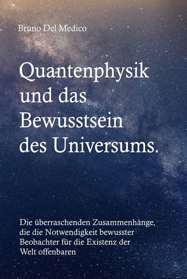  Quantenphysik und das Bewusstsein des Universums(Kobo/電子書)