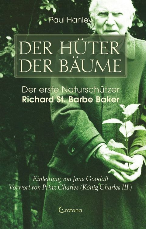 Der Hüter der Bäume: Der erste Naturschützer Richard St. Barbe Baker(Kobo/電子書)