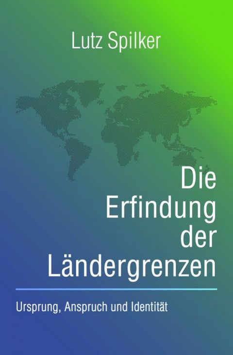 Die Erfindung der Ländergrenzen