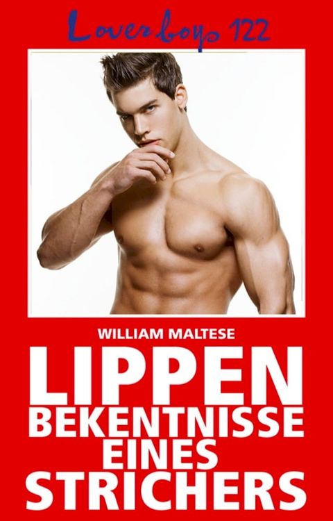 Loverboys 122: Lippenbekenntnisse eines Strichers(Kobo/電子書)