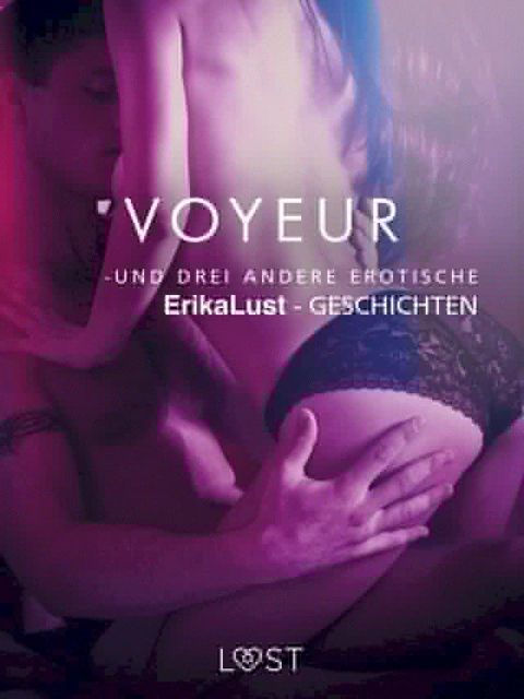 Voyeur – und drei andere erotische Erika Lust-Geschichten(Kobo/電子書)