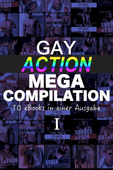 Gay Action MEGA Compilation - 10 eBooks in einer Ausgabe!(Kobo/電子書)