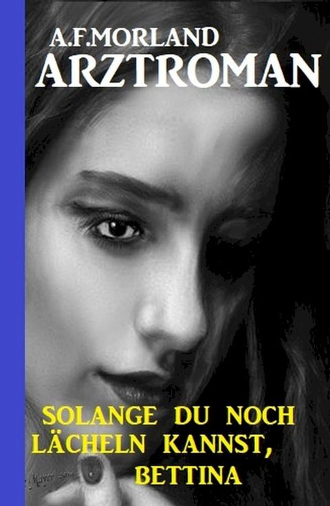 Solange du noch lächeln kannst, Bettina(Kobo/電子書)