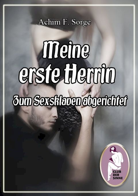 Meine erste Herrin - Zum Sexsklaven abgerichtet(Kobo/電子書)