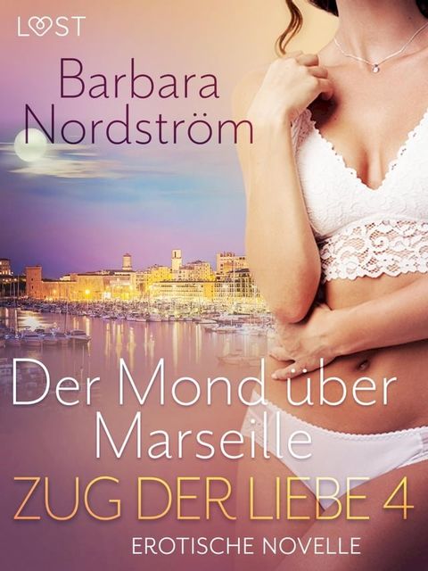 Zug der Liebe 4: Der Mond über Marseille(Kobo/電子書)