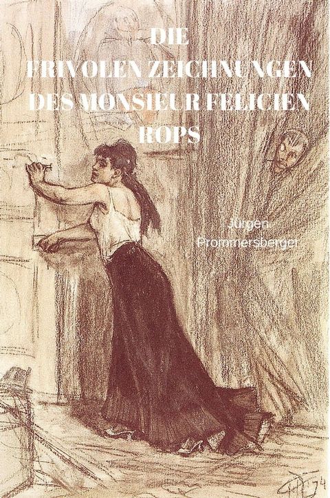 Die frivolen Zeichnungen des Monsieur Felicien Rops(Kobo/電子書)