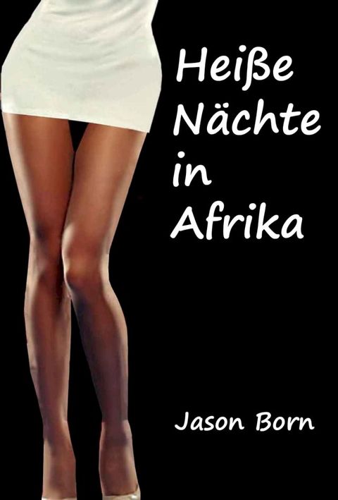 Hei&szlig;e N&auml;chte in Afrika(Kobo/電子書)