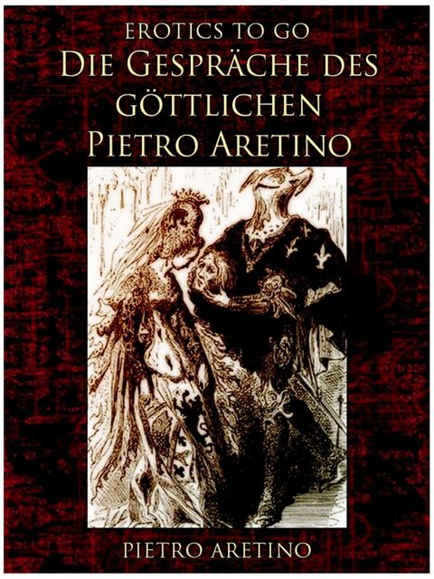 Die Gespräche des göttlichen Pietro Aretino(Kobo/電子書)