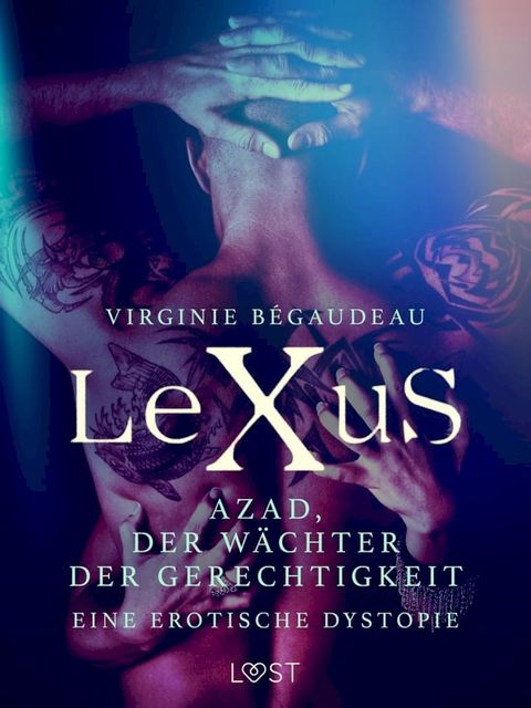 LeXuS: Azad, der Wächter der Gerechtigkeit - Eine erotische Dystopie(Kobo/電子書)