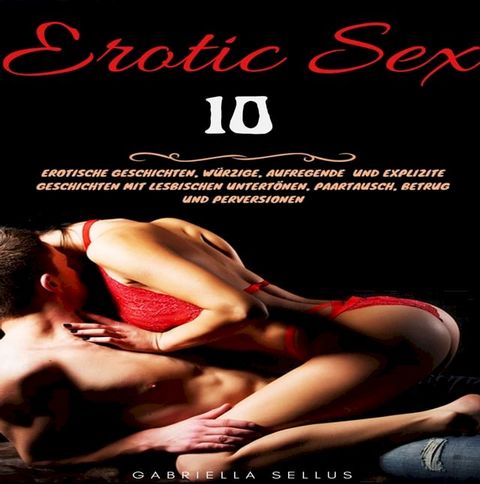 10 Erotische Kurz-Geschichten und schmutzige sexgeschichten(Kobo/電子書)