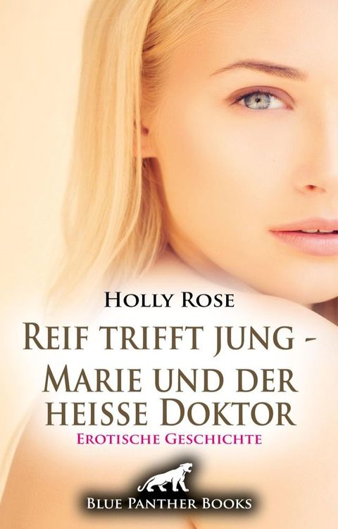 Reif trifft jung - Marie und der hei&szlig;e Doktor  Erotische Geschichte(Kobo/電子書)