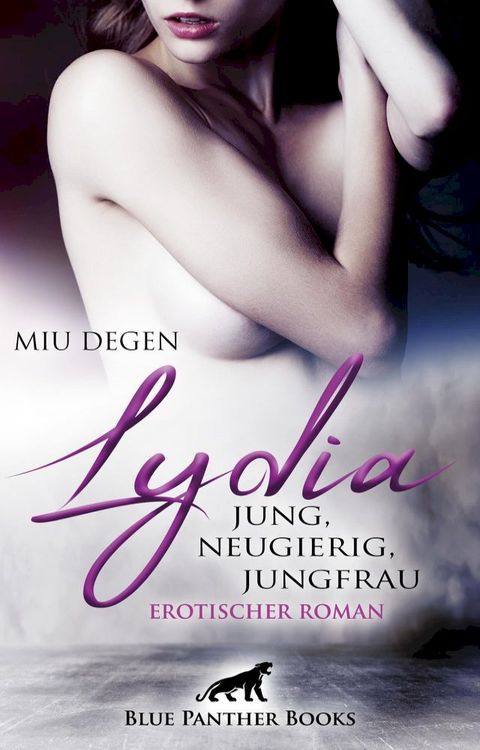 Lydia - Jung, neugierig, Jungfrau  Erotischer Roman(Kobo/電子書)