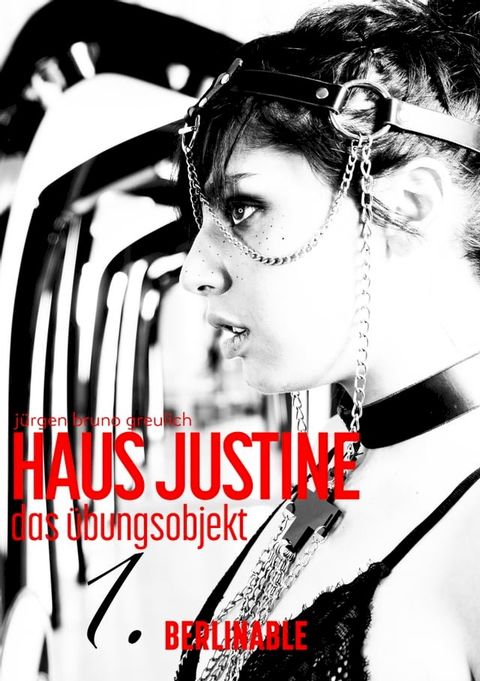 Haus Justine. Die Erf&uuml;llung einer Sklavin - Folge 1(Kobo/電子書)