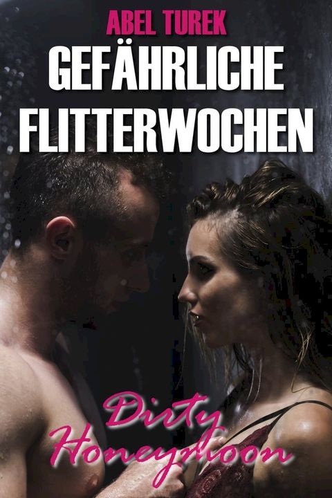 Gef&auml;hrliche Flitterwochen - Dirty Honeymoon(Kobo/電子書)