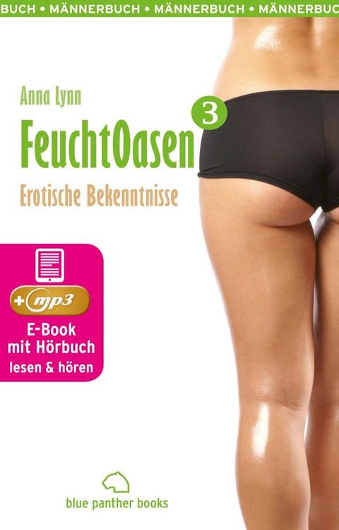 Feuchtoasen 3  Erotische Bekenntnisse  Erotik Audio Story  Erotisches H&ouml;rbuch(Kobo/電子書)