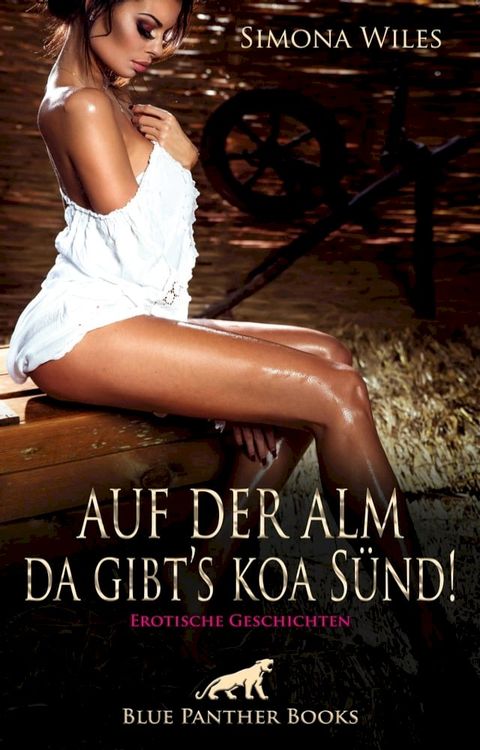 Auf der Alm da gibt's koa Sünd  Erotische Geschichten(Kobo/電子書)