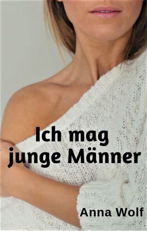 Ich mag junge M&auml;nner(Kobo/電子書)