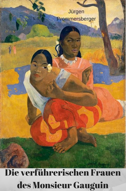 Die verführerischen Frauen des Monsieur Gauguin(Kobo/電子書)