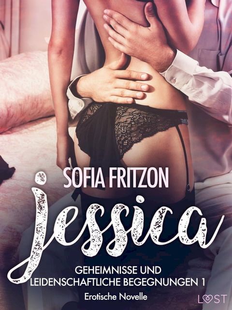 Jessica – Geheimnisse und leidenschaftliche Begegnungen 1 - Erotische Novelle(Kobo/電子書)