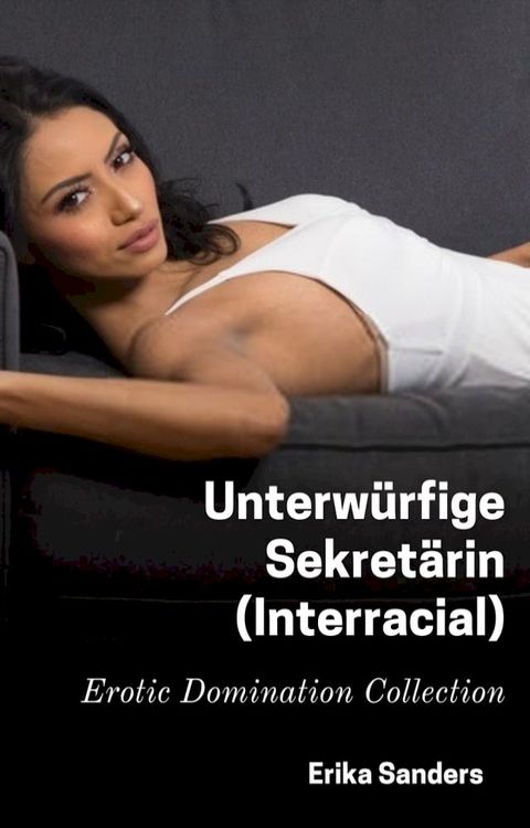 Unterw&uuml;rfige Sekret&auml;rin (Interracial)(Kobo/電子書)