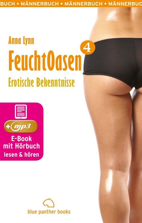 Feuchtoasen 4  Erotische Bekenntnisse  Erotik Audio Story  Erotisches H&ouml;rbuch(Kobo/電子書)