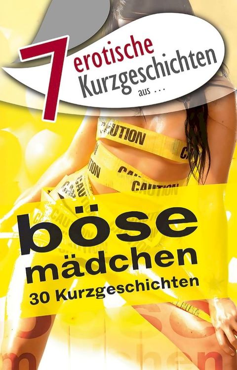 7 erotische Kurzgeschichten aus: "B&ouml;se M&auml;dchen"(Kobo/電子書)