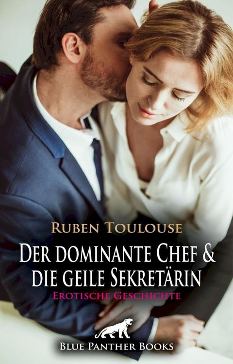 Der dominante Chef und die geile Sekretärin  Erotische Geschichte(Kobo/電子書)