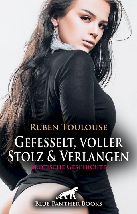 Gefesselt, voller Stolz und Verlangen  Erotische Geschichte(Kobo/電子書)