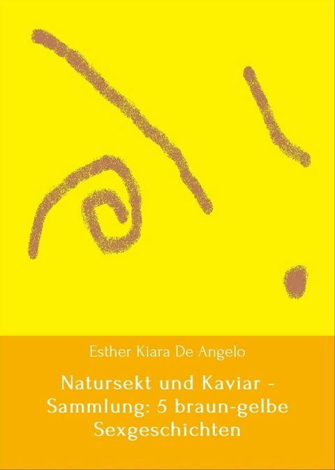 Natursekt und Kaviar - Sammlung: 5 braun-gelbe Sexgeschichten(Kobo/電子書)