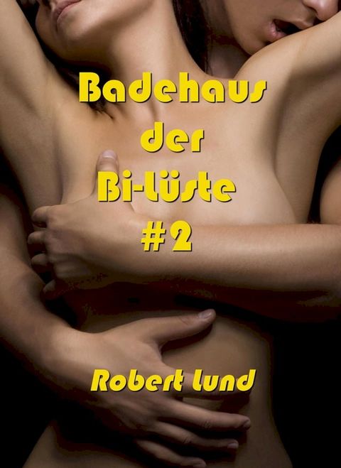 Badehaus der Bi-L&uuml;ste #2(Kobo/電子書)