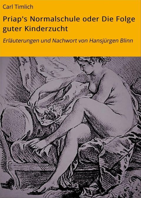 Priap's Normalschule oder Die Folge guter Kinderzucht(Kobo/電子書)