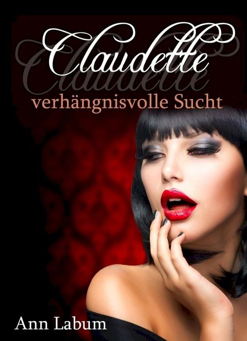 Claudette - verhängnisvolle Sucht(Kobo/電子書)