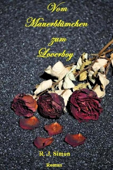 Vom Mauerbl&uuml;mchen zum Loverboy(Kobo/電子書)