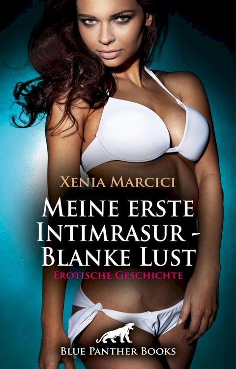 Meine erste Intimrasur - Blanke Lust  Erotische Geschichte(Kobo/電子書)