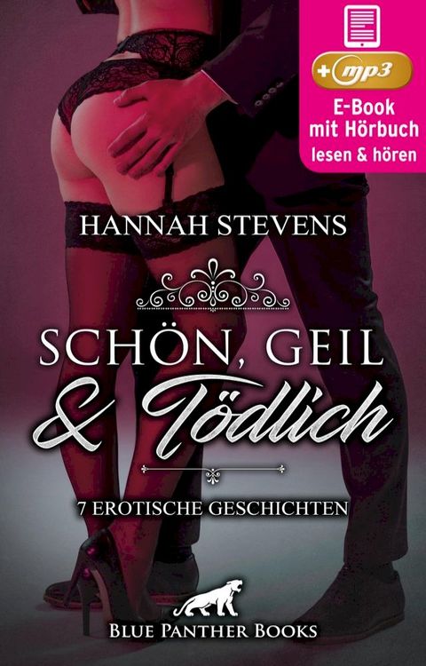 Sch&ouml;n, Geil und T&ouml;dlich  7 geile erotische Geschichten  Erotik Audio Story  Erotisches H&ouml;rbuch(Kobo/電子書)