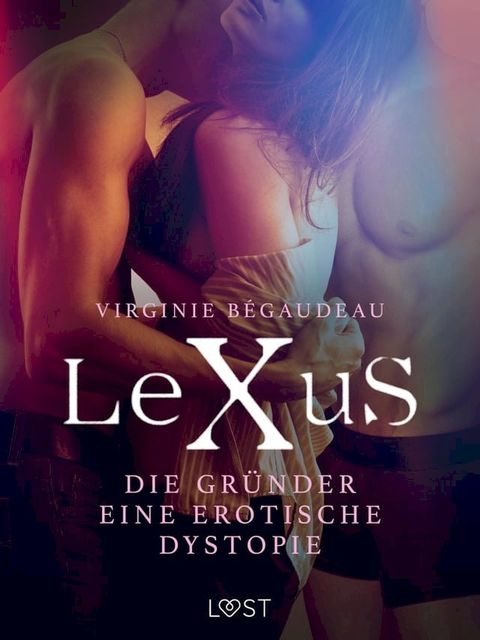 LeXuS: Die Gründer - Eine erotische Dystopie(Kobo/電子書)