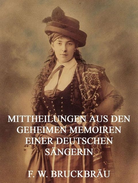 Mitteilungen aus den geheimen Memoiren einer deutschen Sängerin(Kobo/電子書)