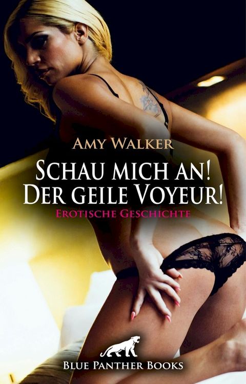 Schau mich an! Der geile Voyeur! Erotische Geschichte(Kobo/電子書)