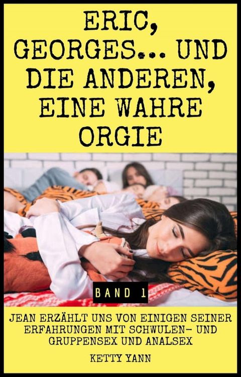 Eric, Georges… und die anderen, eine wahre Orgie(Kobo/電子書)