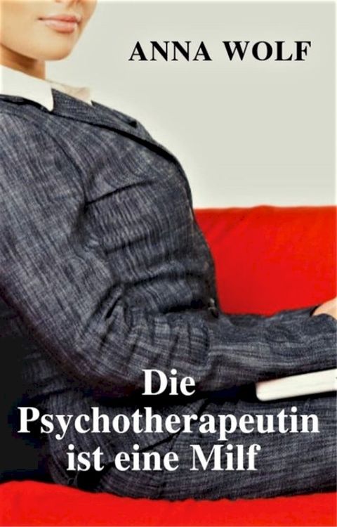 Die Psychotherapeutin ist eine Milf(Kobo/電子書)