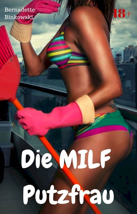 Die MILF Putzfrau(Kobo/電子書)