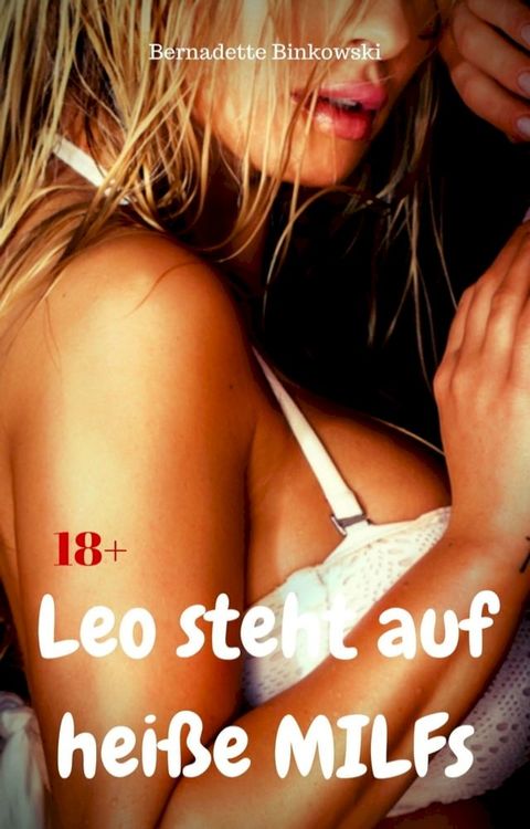 Leo steht auf heiße MILFs(Kobo/電子書)