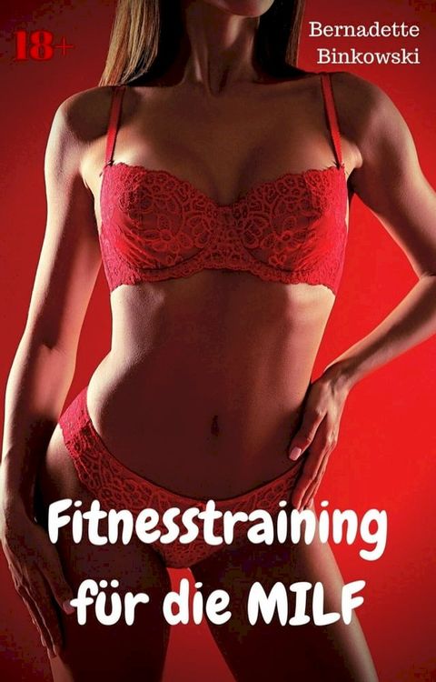 Fitnesstraining f&uuml;r die MILF(Kobo/電子書)