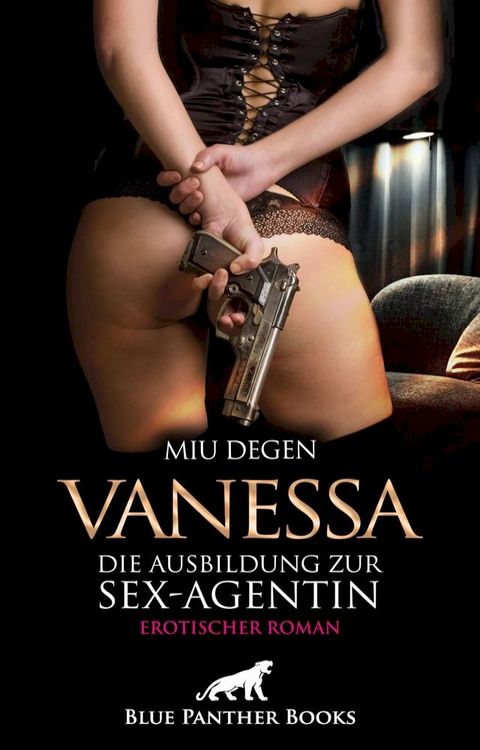 Vanessa - Die Ausbildung zur Sex-Agentin  Erotischer Roman(Kobo/電子書)