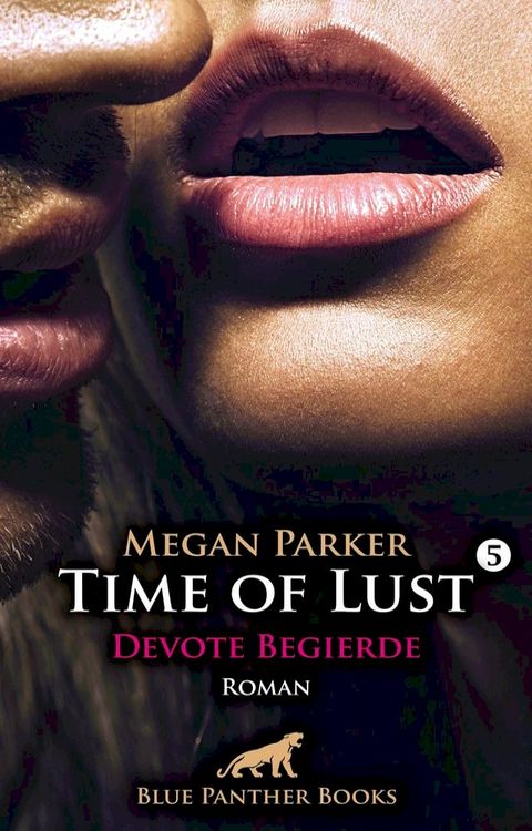 Time of Lust  Band 5  Devote Begierde  Roman(Kobo/電子書)