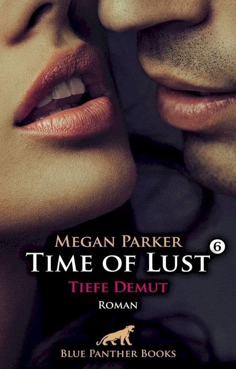 Time of Lust  Band 6  Tiefe Demut  Roman(Kobo/電子書)